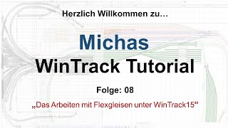 Michas WinTrack Tutorials Folge 08 Das Arbeiten mit Flexgleisen [upl. by Aciretal]