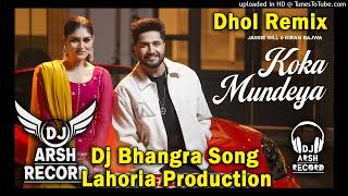 Koka Mundeya Dhol Remix Jassie Gill Ft Dj Arsh Records Latest Punjabi Song 2024 Dj Special Mix [upl. by Atalie]