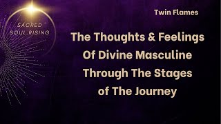 Twin Flames 🔥 Thoughts and Feelings of Divine Masculine Through the Stages [upl. by Anaejer990]