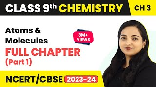 Class 9 Chemistry Chapter 3  Atoms And Molecules Full Chapter Explanation Part 1 [upl. by Htidirrem]