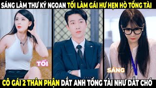 Sáng Làm Thư Ký Tối Làm Gái Hư Hẹn Hò Tổng Tài Cô Gái 2 Thân Phận Dắt Lừa Tình Tỷ Phú  555TV [upl. by Notnek]