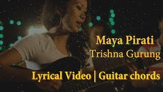 Trishna Gurung  Maya Pirati Lyrical Video  Guitar Chords [upl. by Cinemod201]