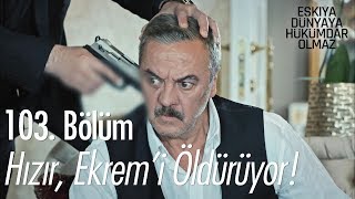 Hızır Ekremi öldürüyor  Eşkıya Dünyaya Hükümdar Olmaz 103 Bölüm [upl. by Goebel]