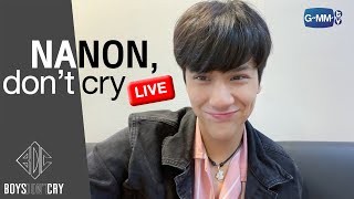 LIVE “NANON Don’t Cry” LIVE พูดคุยกับ “นนน กรภัทร์” [upl. by Nimzay]