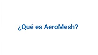 AeroMesh  ¿Qué es AeroMesh [upl. by Akirdnas153]