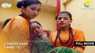 Chaddi Gang  FULL MOVIE  Part 5  Taarak Mehta Ka Ooltah Chashmah Ep 671 to 673 [upl. by Shep]