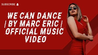 We Can Dance  Marc Eric Official Video  Dance Music 2024 [upl. by Tutto112]