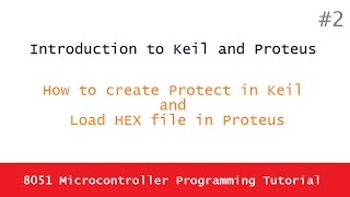 8051 Microcontroller programming tutorial 2  Introduction to Keil and Proteus [upl. by Eceirtal484]