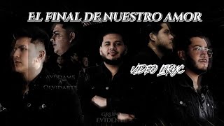 GRUPO EVIDENTE  EL FINAL DE NUESTRO AMOR VIDEO LIRYC [upl. by Cia]