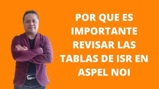 🔴POR QUE ES IMPORTANTE REVISAR LAS TABLAS DE ISR EN ASPEL NOI [upl. by Reniti]