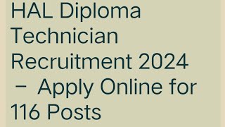 HAL Diploma Technician Recruitment 2024–Apply Online for 116 PostsCheck Link in Description [upl. by Rozalin]