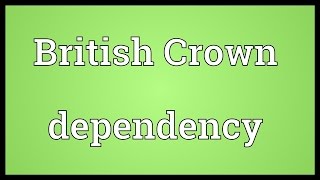 British Crown dependency Meaning [upl. by Homans33]