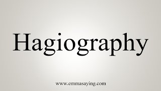 How To Say Hagiography [upl. by Rori]