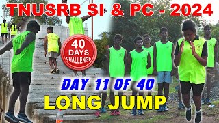 TNUSRB SI amp PC  2024  DAY 11  LONG JUMP  BASIC TO ADVANCED  40 DAYS CHALLENGE [upl. by Aled185]