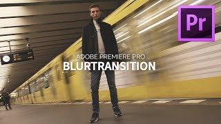 BLUR TRANSITION  RICHTUNGSUNSCHÄRFE  PREMIERE PRO  TUTORIAL DEUTSCH [upl. by Rimahs829]