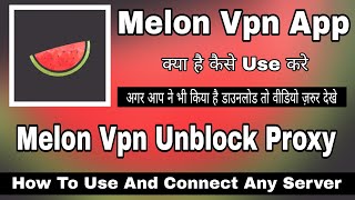 Melon Vpn Unblock Proxy Vpn  Melon Vpn Kaise Use Kare  How To Use Melon Vpn App  Melon Vpn Review [upl. by Stclair]