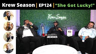 The Krew Season Podcast Episode 124  quotShe Got Luckyquot [upl. by Ynattib]