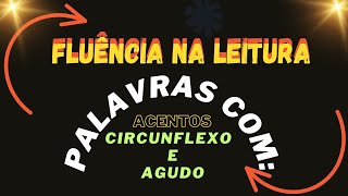 PALAVRAS COM ACENTO AGUDO E ACENTO CIRCUNFLEXO Domine a Fluência e Decole na Leitura [upl. by Ocana]