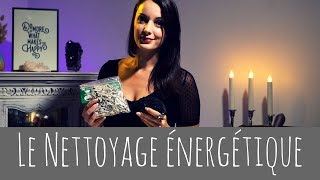 Le Nettoyage énergétique  Conseils et Méthodes [upl. by Akeemaj]