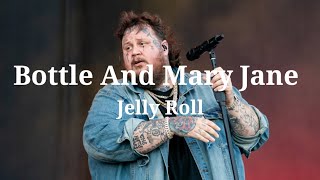 Jelly Roll  Bottle And Mary Jane  song [upl. by Elden]