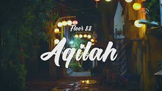 Floor 88  Aqilah Video Lirik [upl. by Whallon]