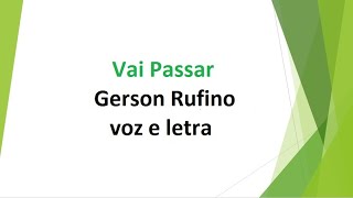 Vai Passar  Gerson Rufino  voz e letra [upl. by Arielle]