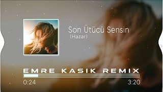 Hazar  Son Ütücü Sensin  Emre Kaşık Remix [upl. by Jasen]