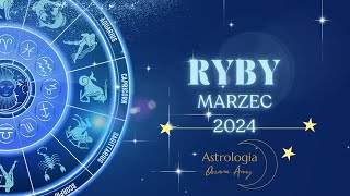 Ryby marzec 2024 prognoza astrologiczna [upl. by Sitnerp]