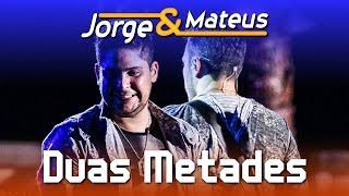 Jorge amp Mateus  Duas Metades  DVD Ao Vivo em Jurerê  Clipe Oficial [upl. by Inoek]