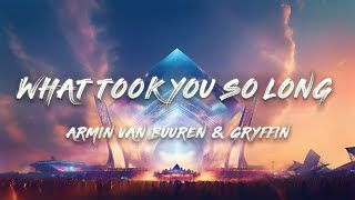 Armin van Buuren amp Gryffin  What Took You So Long Lyrics [upl. by Enilada]