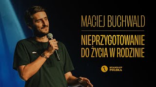 Maciej Buchwald  Nieprzygotowanie do życia w rodzinie  Standup Polska [upl. by Larner584]