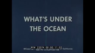 1960s OCEANOGRAPHY EDUCATIONAL FILM quotWHATS UNDER THE OCEANquot 22074 [upl. by Ayaet]