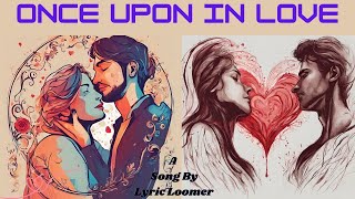 Once upon in Love By LyricLoomer  Love  goodbyes  relationship  Lyrical [upl. by Diraj607]