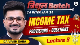 CA Inter Income Tax  CA Inter Jan 2025  त्रिशूल Batch DT INCOME TAX Class3  Vivek Gabacainter [upl. by Kinzer571]