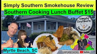 Simply Southern Smokehouse 15 Southern Cooking Lunch Buffet  Myrtle Beach SC [upl. by Acyre]