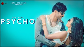 Psycho Official Video  Dev Negi  Naushad Khan [upl. by Race]