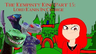 The Kempisty King Part 15 Lord Kanis In Charge [upl. by Ahael75]