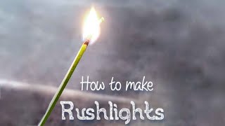 How To Make Rushlights [upl. by Ashia]