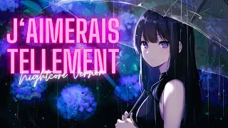 Nightcore  JAimerais Tellement [upl. by Gayn972]