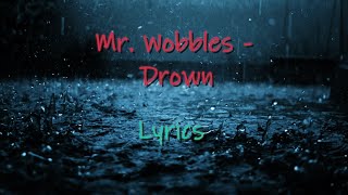 Mr Wobbles  DrOwn Lyric Video [upl. by Braasch]