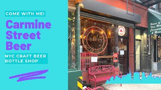 Come With Me New York City Craft Beer Bottle Shop Carmine Street Beer [upl. by Dyl]