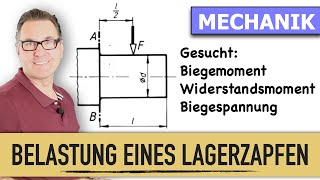 Biegemoment  Biegespannung  Widerstandsmoment  zulässige Spannung  Belastung eines Lagerzapfen [upl. by Alcot576]