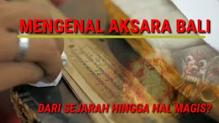 MENGENAL AKSARA BALI DARI SEJARAHNYA HINGGA DUNIA MAGIS [upl. by Halland]