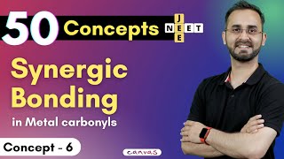 50 Concepts for JEENEET  Concept 6  Synergic Bonding in metal carbonyls in 6 min  Paras Sir [upl. by Tfat193]