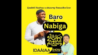 Baro qaabkii Alle u abuuray Nabigeena Muxamed NNKH IdaajaaShow [upl. by Jdavie]