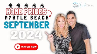 HOME PRICES IN THE Myrtle Beach Area  Sept 2024 Housing Market Update [upl. by Monetta]