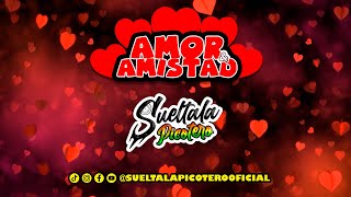 Amor y Amistad  Sueltala Picotero SueltalaPicotero [upl. by Bremen]