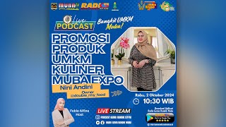 LIVE PODCAST SPESIAL MUBA EXPO quotPROMOSI PRODUK UMKM KULINER MUBA EXPO BERSAMA NINI ANDINIquot [upl. by Nnad300]