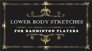 LOWER BODY Stretches for Badminton [upl. by Aneala]