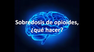 Sobredosis de opioides ¿qué hacer [upl. by Brick]